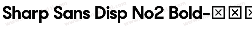Sharp Sans Disp No2 Bold字体转换